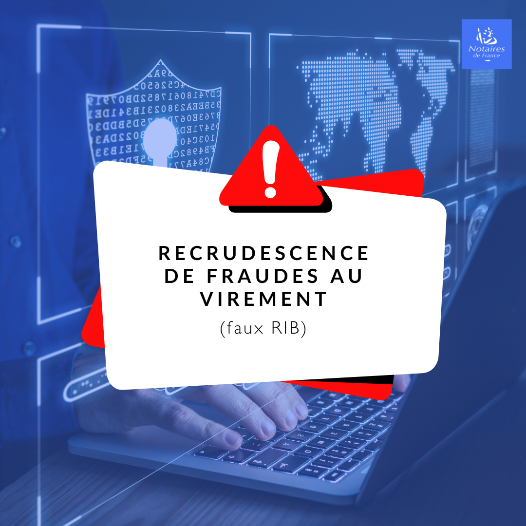 You are currently viewing Fraude au virement ou au RIB :les Notaires de France appellent à la vigilance​